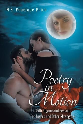 Cover image for Poetry in Motion: (With Rhyme and Reason) for Lovers and Other Strangers