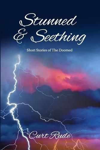 Cover image for Stunned & Seething: Short Stories of The Doomed