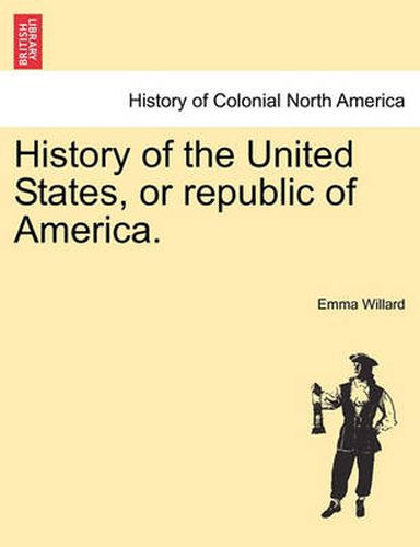 Cover image for History of the United States, or republic of America.