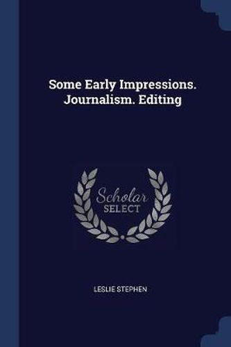 Cover image for Some Early Impressions. Journalism. Editing