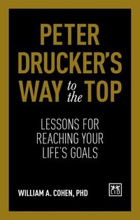 Cover image for Peter Drucker's Way To The Top: Lessons for reaching your life's goals