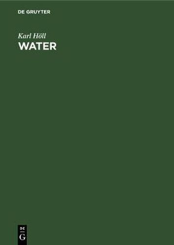 Cover image for Water: Examination, Assessment, Conditioning, Chemistry, Bacteriology, Biology