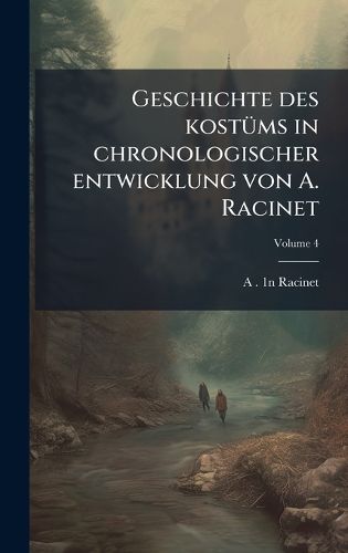 Geschichte des kostA1/4ms in chronologischer entwicklung von A. Racinet ...