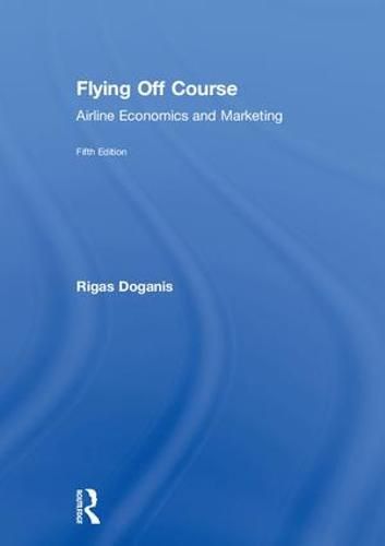 Cover image for Flying Off Course: Airline Economics and Marketing