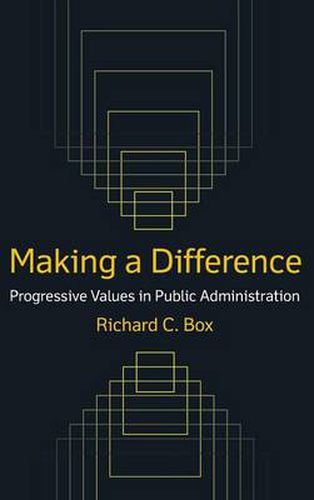 Cover image for Making a Difference: Progressive Values in Public Administration: Progressive Values in Public Administration