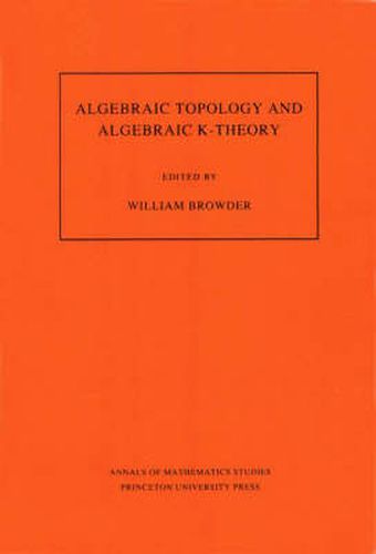 Cover image for Algebraic Topology and Algebraic K-Theory (AM-113), Volume 113: Proceedings of a Symposium in Honor of John C. Moore. (AM-113)