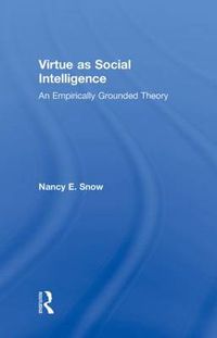 Cover image for Virtue as Social Intelligence: An Empirically Grounded Theory