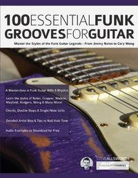 Cover image for 100 Essential Funk Grooves for Guitar: Master the Styles of the Funk Guitar Legends - From Jimmy Nolen to Cory Wong