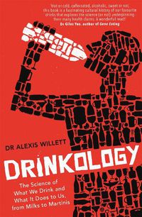 Cover image for Drinkology: The Science of What We Drink and What It Does to Us, from Milks to Martinis