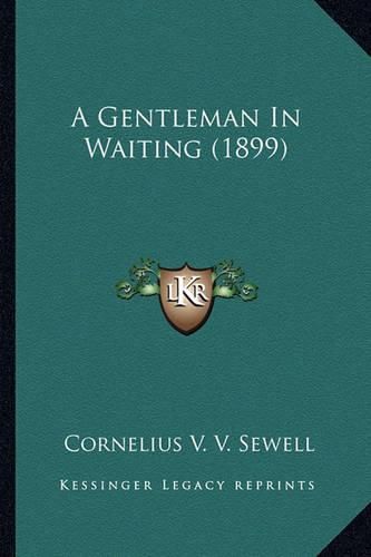 Cover image for A Gentleman in Waiting (1899)