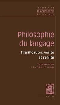 Cover image for Textes Cles de Philosophie Du Langage: Vol.I: Signification, Verite Et Realite