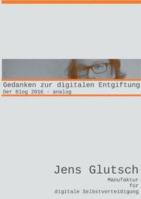 Cover image for Gedanken zur digitalen Entgiftung: Der Blog 2016 - analog