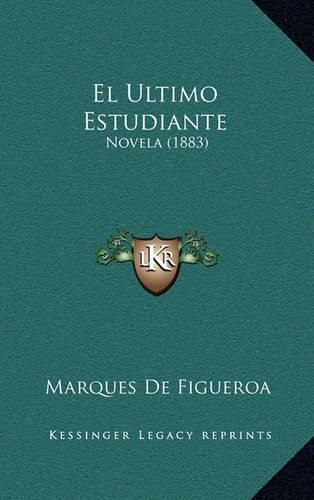 Cover image for El Ultimo Estudiante: Novela (1883)