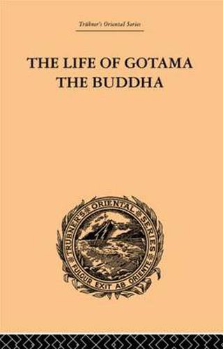 Cover image for The Life of Gotama the Buddha: Compiled exclusively from the Pali Canon