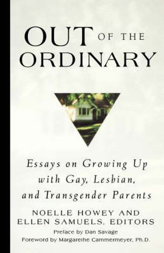 Out of the Ordinary: Essays on Growing up with Gay, Lesbian and Transgender Parents