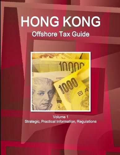 Cover image for Hong Kong Offshore Tax Guide Volume 1 Strategic, Practical Information, Regulations