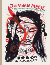 Cover image for Jonathan Meese: Dr. Zuhause: K.U.N.S.T. (Erzliebe)
