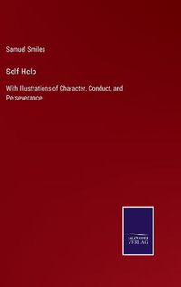 Cover image for Self-Help: With Illustrations of Character, Conduct, and Perseverance