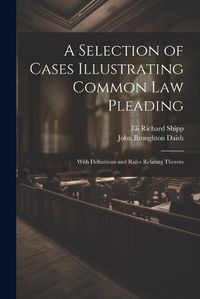 Cover image for A Selection of Cases Illustrating Common Law Pleading