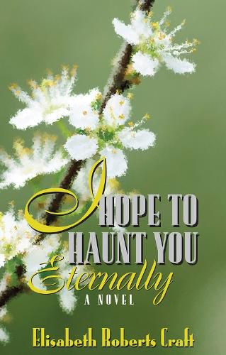 Cover image for I Hope to Haunt You Eternally: A Novel