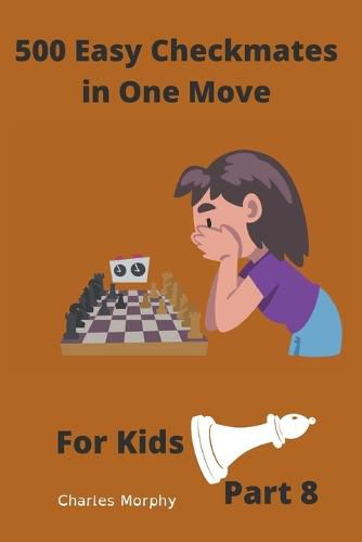 Cover image for 500 Easy Checkmates in One Move for Kids, Part 8