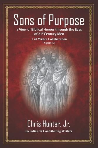 Cover image for Sons of Purpose, a View of Biblical Heroes through the Eyes of 21st Century Men