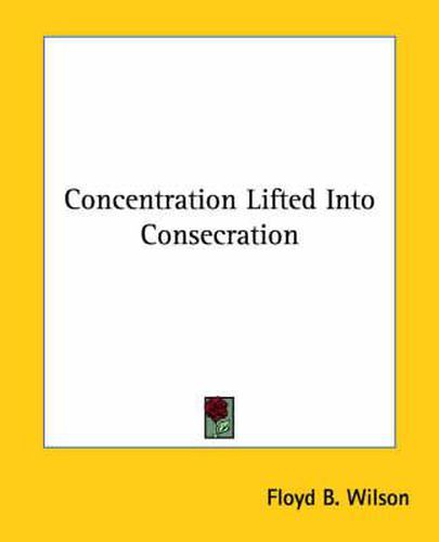 Cover image for Concentration Lifted Into Consecration