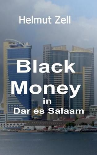 Cover image for Dark Money in Dar es Salaam: A Novel about Love and Corruption