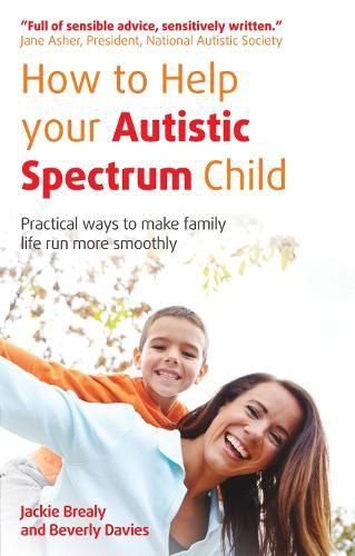 How to Help Your Autistic Spectrum Child: Practical Ways to Make Family Life Run More Smoothly