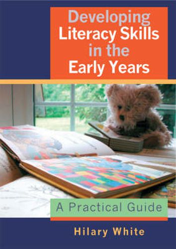 Developing Literacy Skills in the Early Years: A Practical Guide