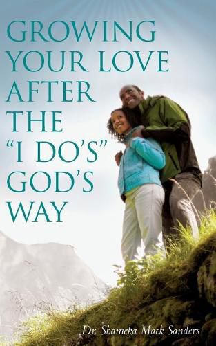 Cover image for Growing Your Love After the I Do's God's Way