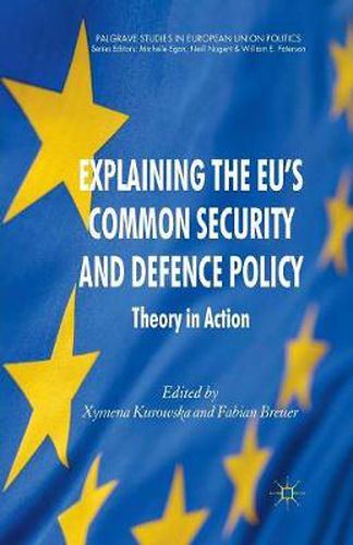Cover image for Explaining the EU's Common Security and Defence Policy: Theory in Action
