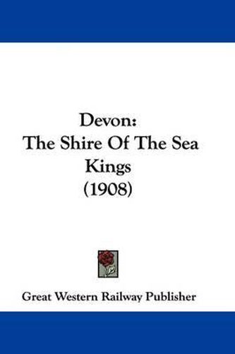 Cover image for Devon: The Shire of the Sea Kings (1908)