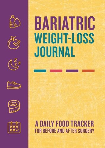 Cover image for Bariatric Weight-Loss Journal: A Daily Food Tracker for Before and After Surgery