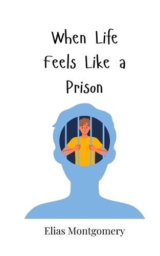 Cover image for When Life Feels Like a Prison