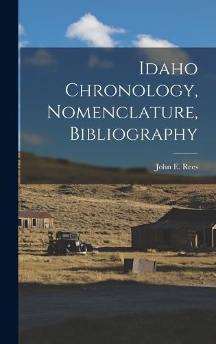 Cover image for Idaho Chronology, Nomenclature, Bibliography