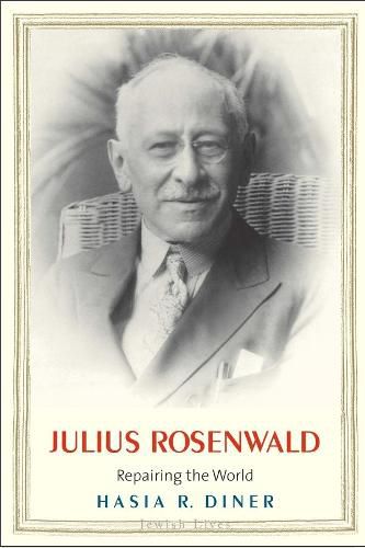 Cover image for Julius Rosenwald: Repairing the World