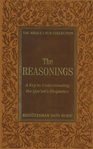 Cover image for The Reasonings: A Key to Understanding the Qur'an's Eloquence