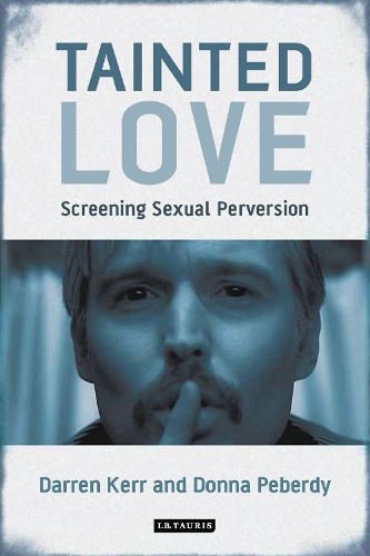 Cover image for Tainted Love: Screening Sexual Perversion