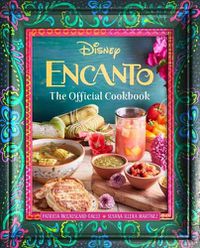 Cover image for Encanto: The Official Cookbook