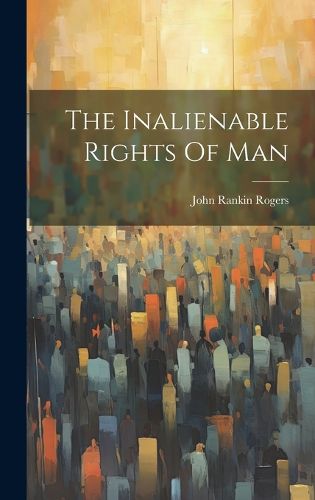 Cover image for The Inalienable Rights Of Man