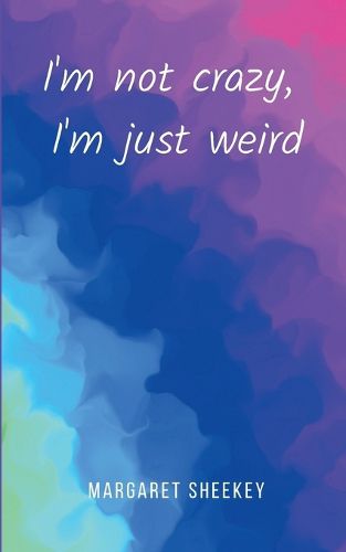 Cover image for I'm not crazy, I'm just weird