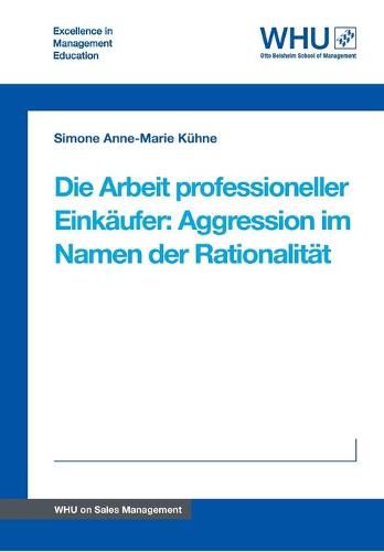 Cover image for Die Arbeit professioneller Einkaufer: Aggression im Namen der Rationalitat