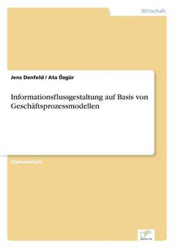 Cover image for Informationsflussgestaltung auf Basis von Geschaftsprozessmodellen
