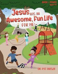 Cover image for Jesus Has an Awesome Fun Life for Me!