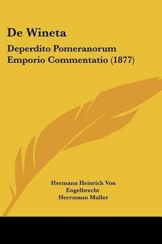 Cover image for de Wineta: Deperdito Pomeranorum Emporio Commentatio (1877)