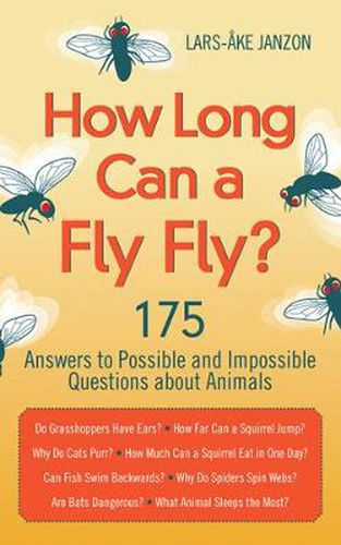 Cover image for How Long Can a Fly Fly?: 175 Answers to Possible and Impossible Questions about Animals