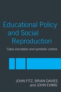 Cover image for Education Policy and Social Reproduction: Class Inscription & Symbolic Control