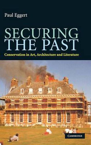 Cover image for Securing the Past: Conservation in Art, Architecture and Literature