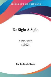 Cover image for de Siglo a Siglo: 1896-1901 (1902)